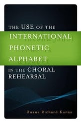 The Use of the International Phonetic Alphabet in the Choral Rehearsal book cover